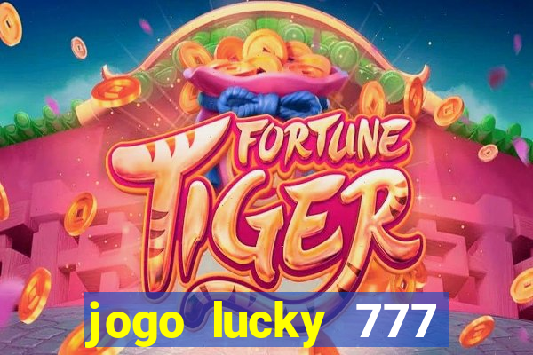 jogo lucky 777 paga mesmo